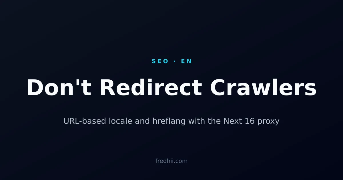 Don't Redirect Crawlers by Language: URL-Based Locale and hreflang With the Next.js 16 Proxy