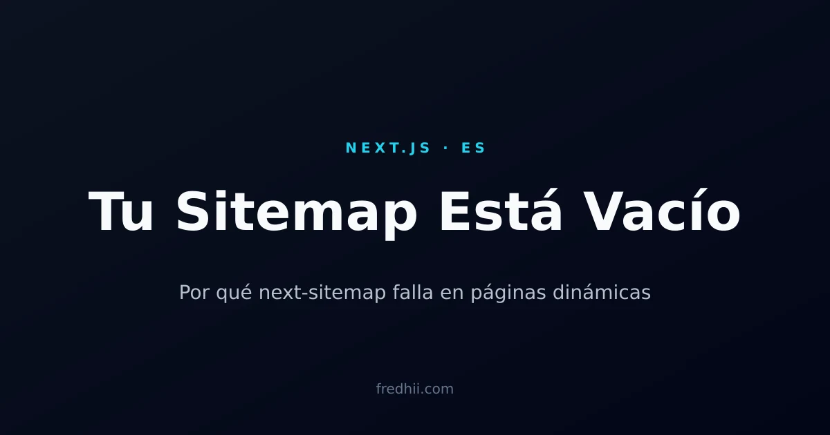 Por Qué Tu Sitemap de Next.js Está Vacío (y la Solución Nativa)